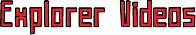 Explorer Videos